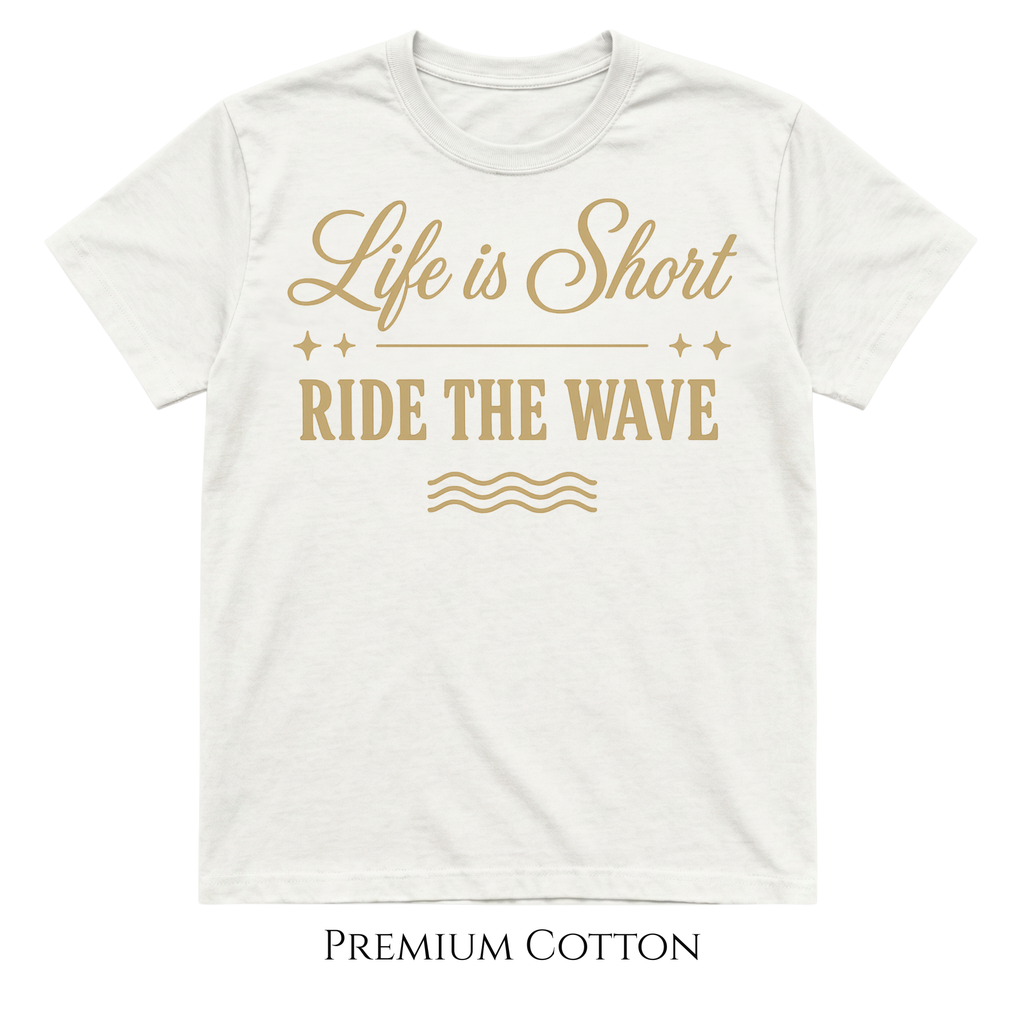 Life Is Short - Ride The Wave T-Shirt