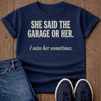 She Said The Garage Or Her T-Shirt