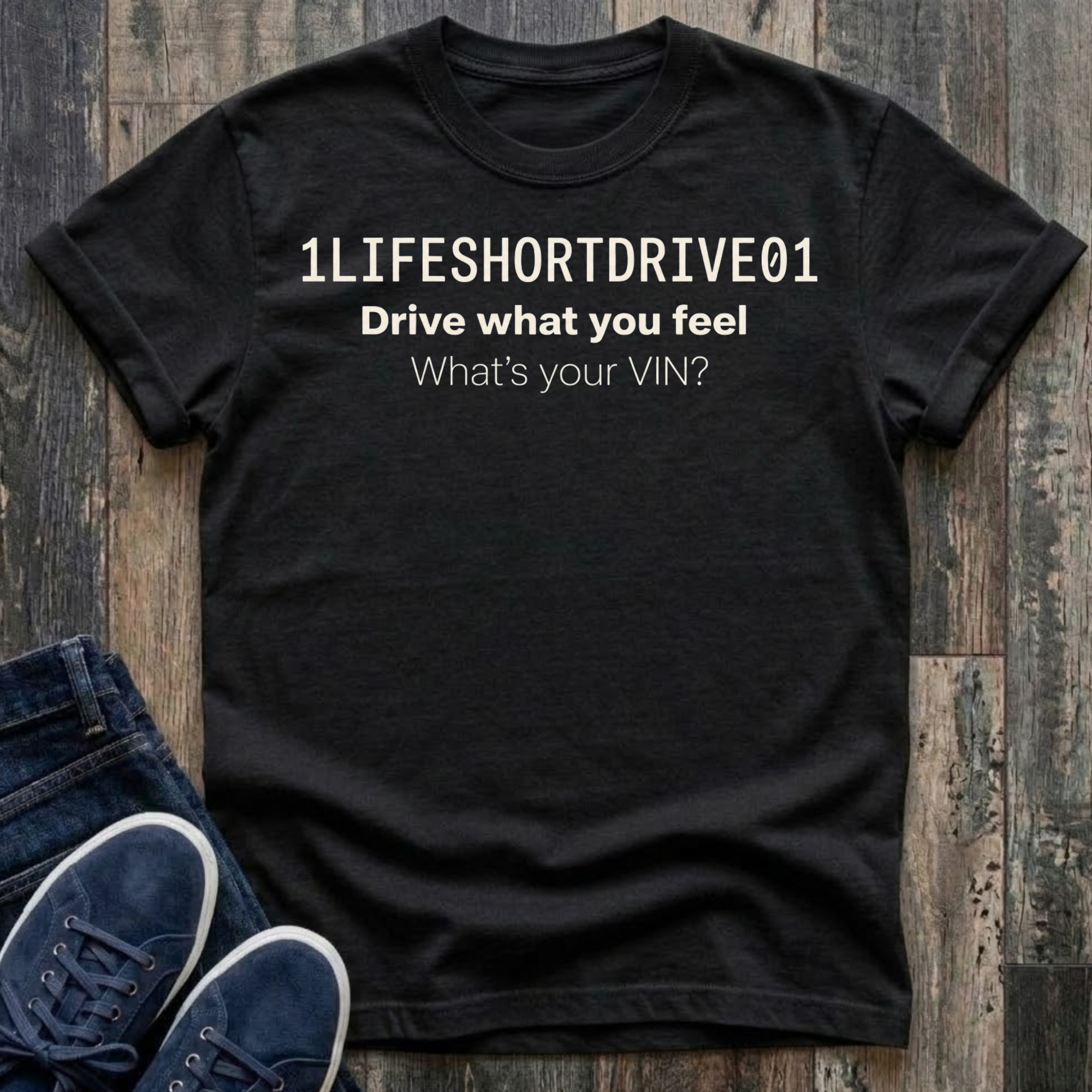Drive What You Feel - What's Your VIN T-Shirt