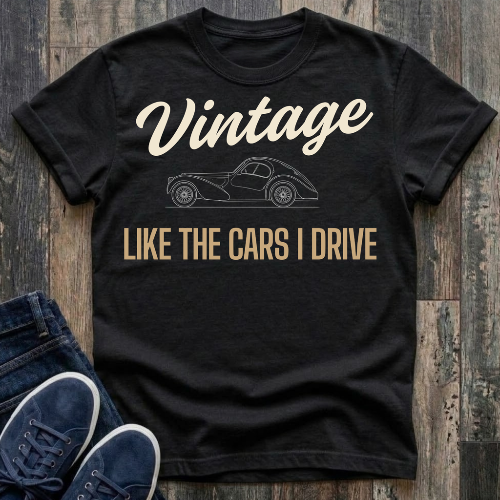 Vintage Like The Cars I Drive T-Shirt