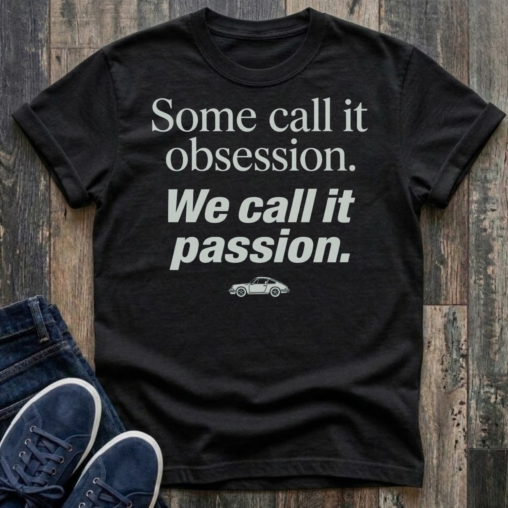 Some Call It Obsession. We Call It Passion. T-Shirt