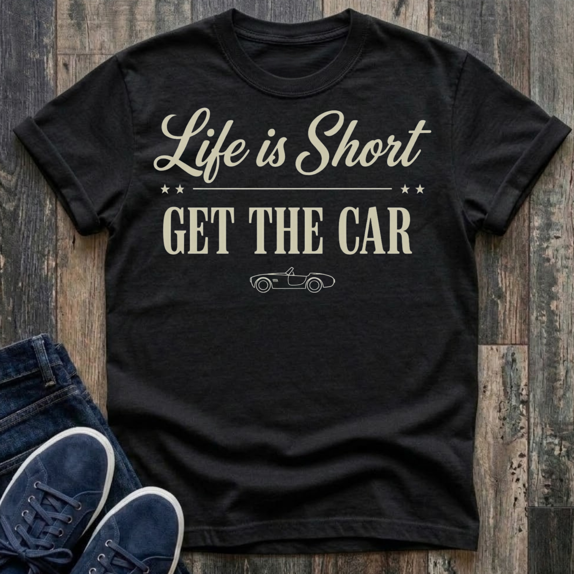 Life Is Short - Get The Car T-Shirt