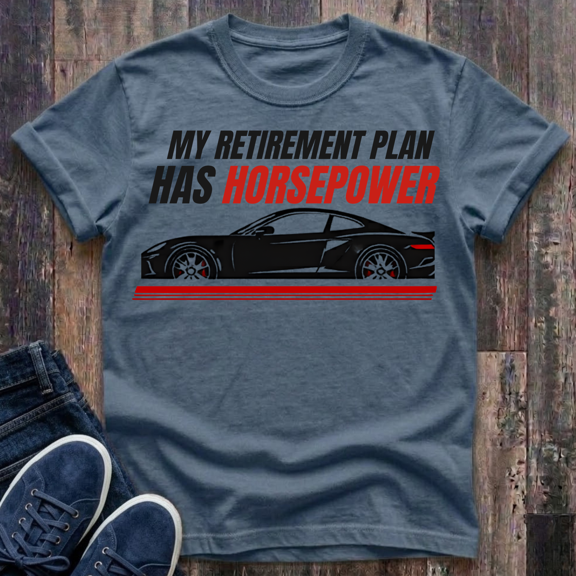 My Retirement Plan Has Horsepower T-Shirt