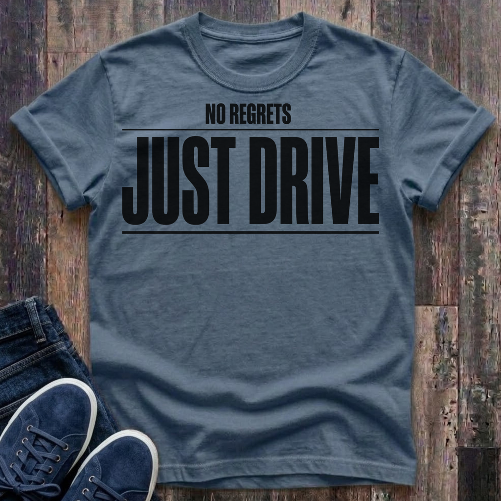 No Regrets JUST DRIVE Typography T-Shirt