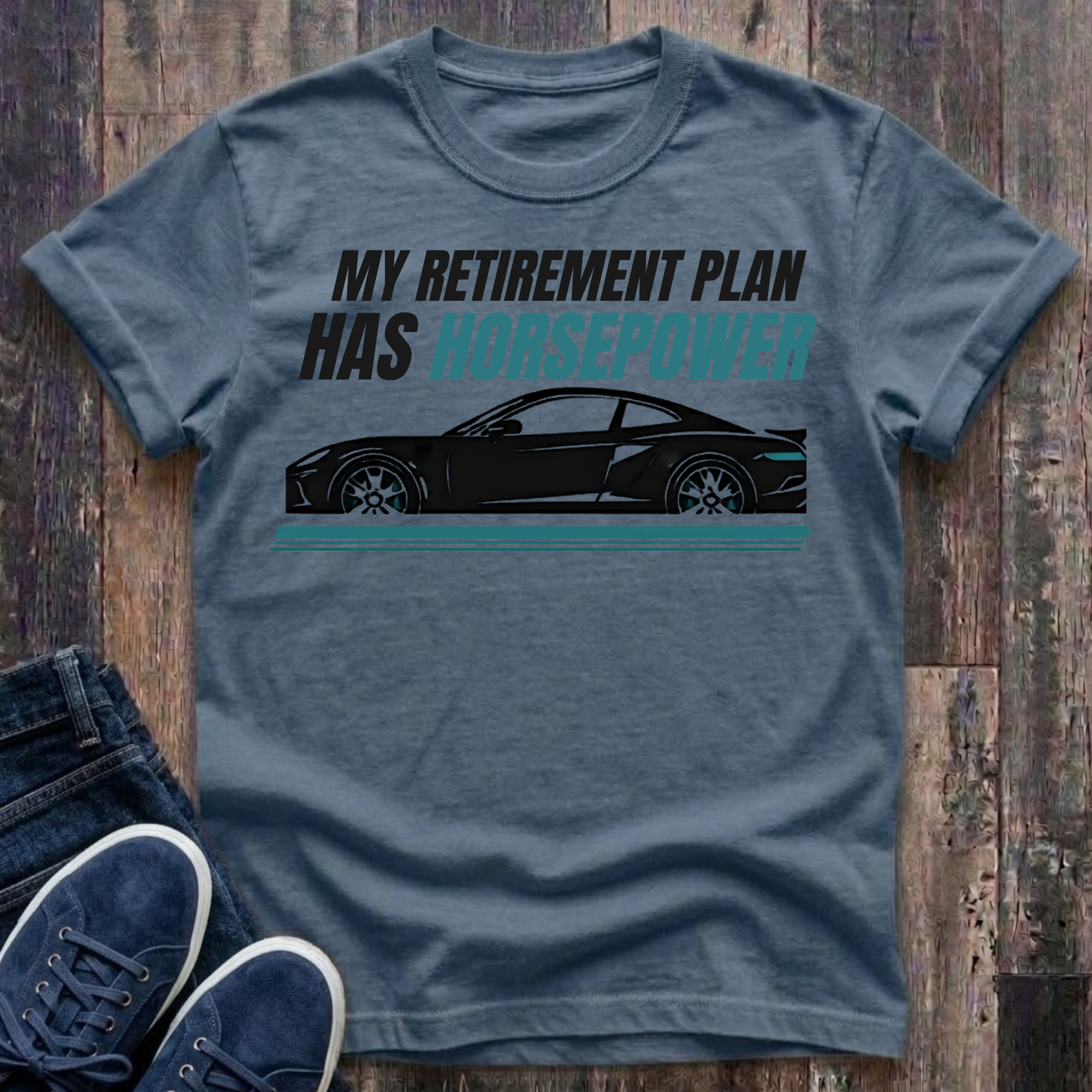 NEW Colors - My Retirement Plan Has Horsepower T-Shirt