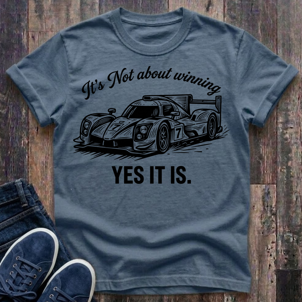 It's Not About Winning ..... Yes It Is. T-Shirt