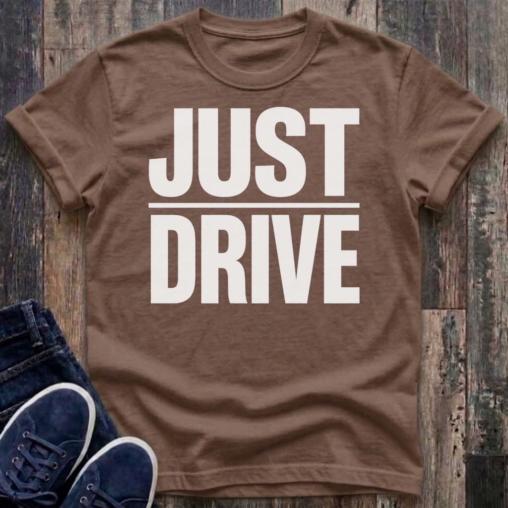 JUST DRIVE T-Shirt