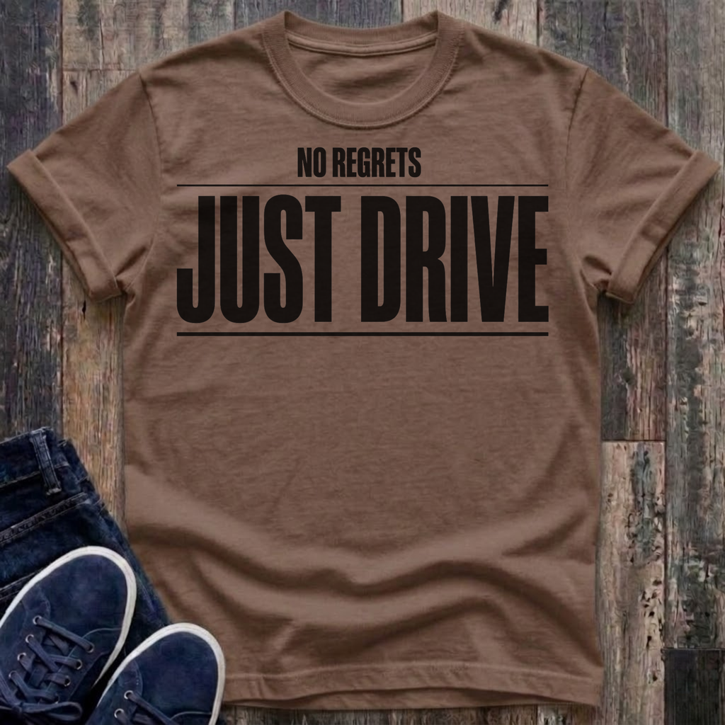 No Regrets JUST DRIVE Typography T-Shirt