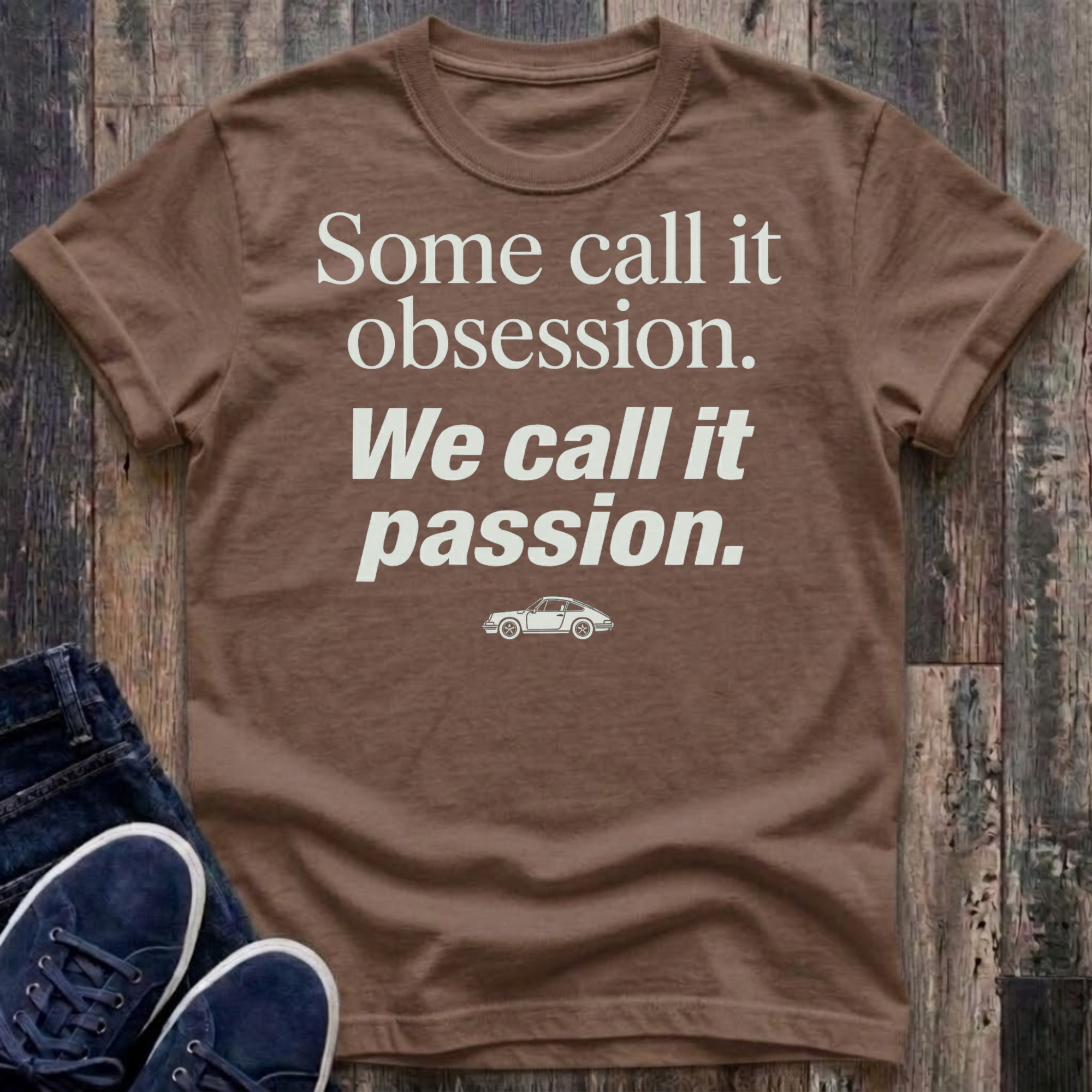 Some Call It Obsession. We Call It Passion. T-Shirt