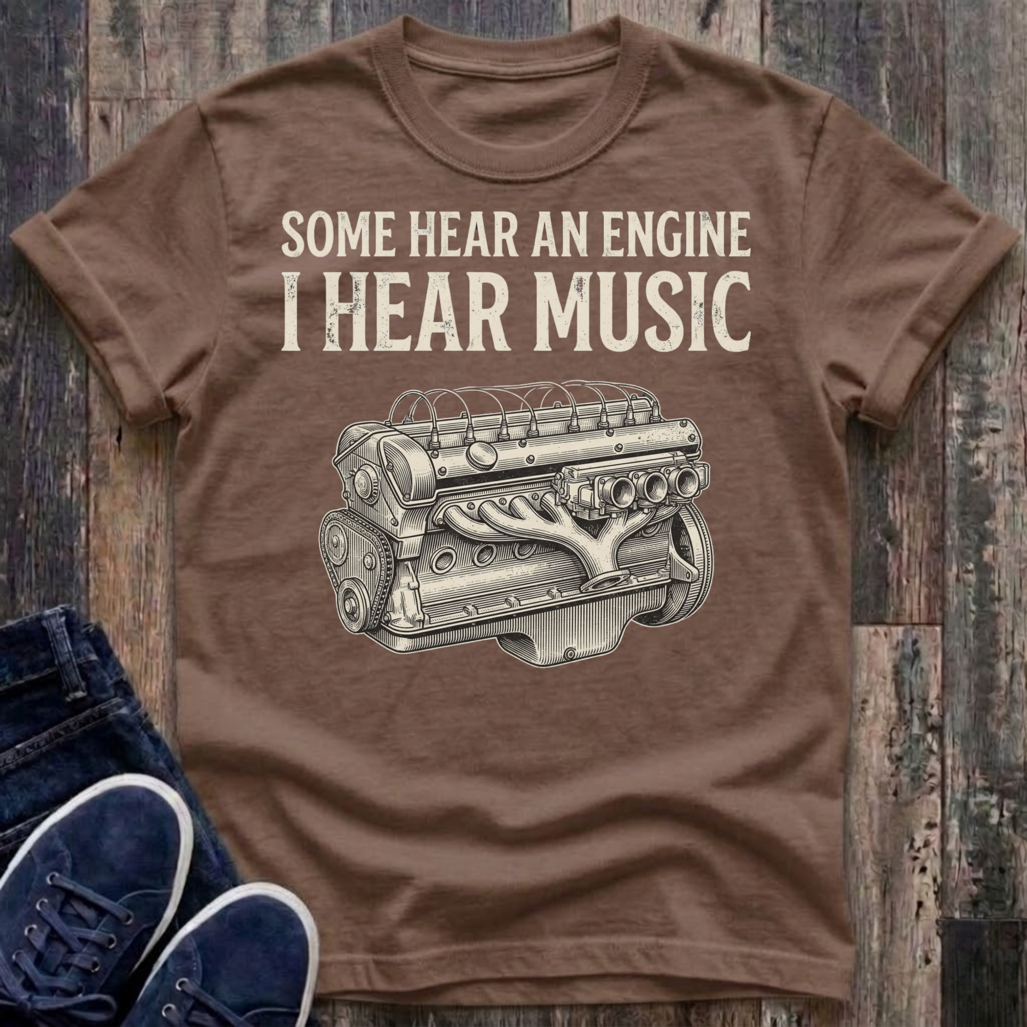 Some Hear An Engine - I Hear Music T-Shirt