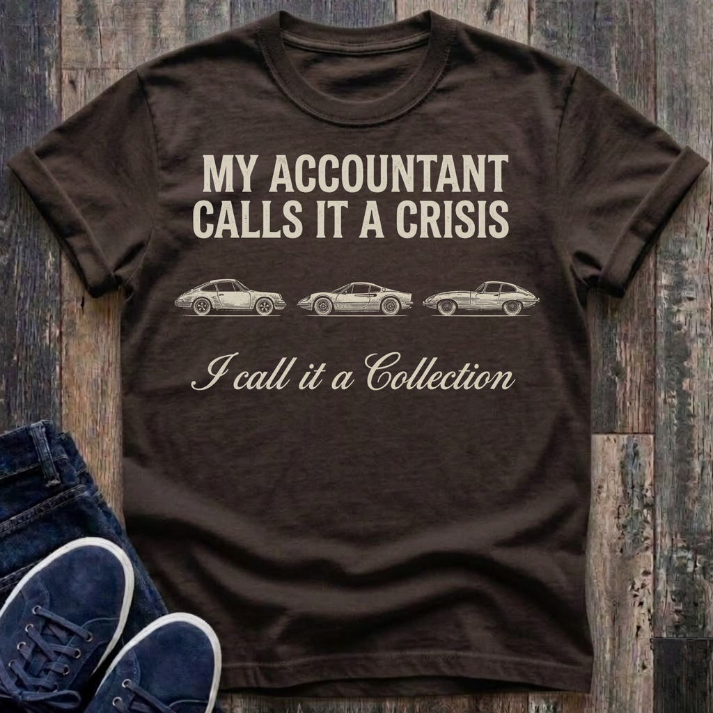 My Accountant Calls It A Crisis T-Shirt