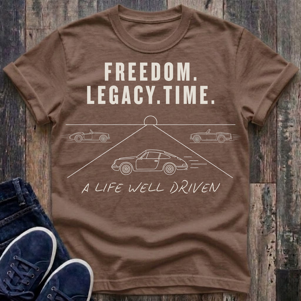 Freedom. Legacy. Time. - Life Well Driven T-Shirt