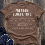 Freedom. Legacy. Time. - Life Well Driven T-Shirt