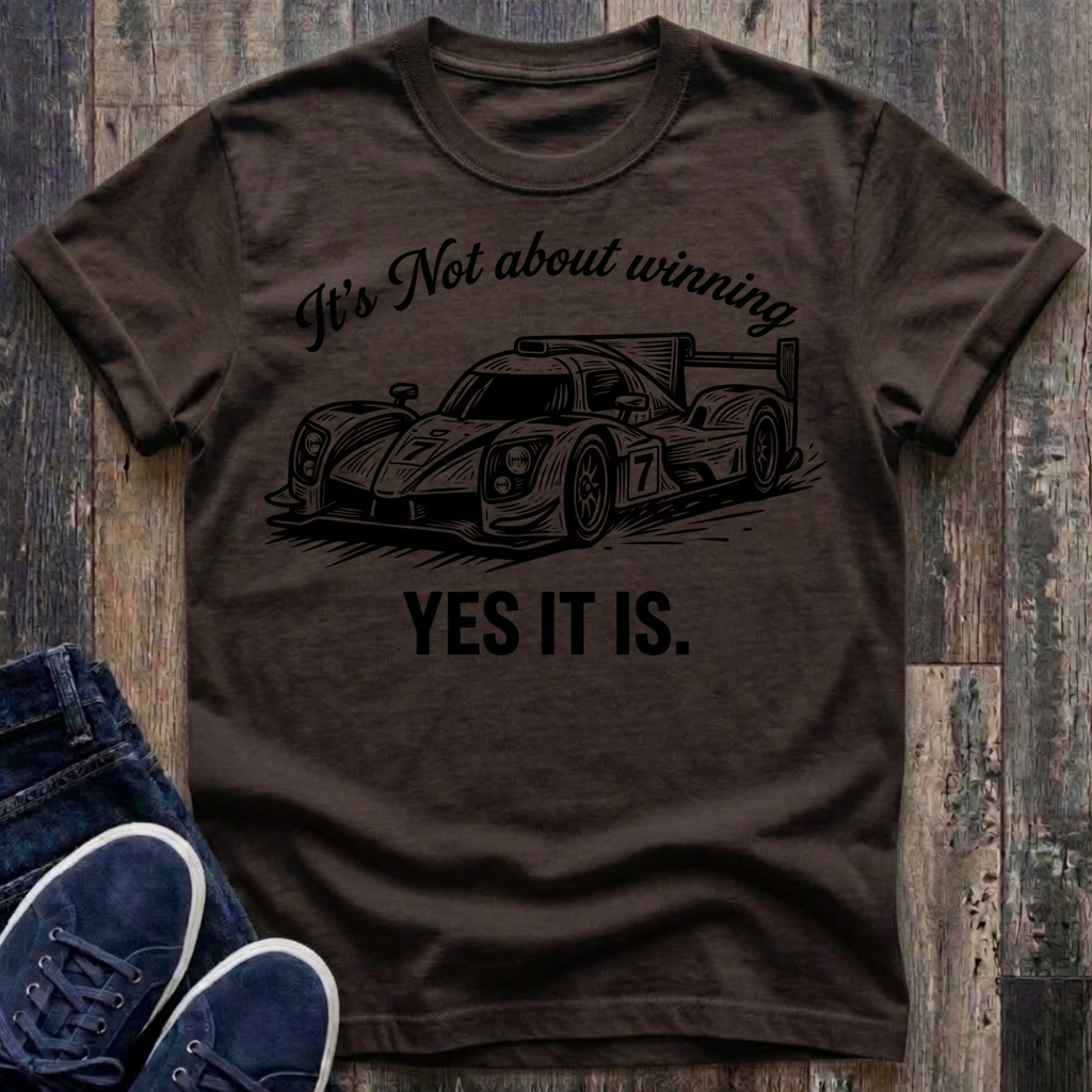 It's Not About Winning ..... Yes It Is. T-Shirt