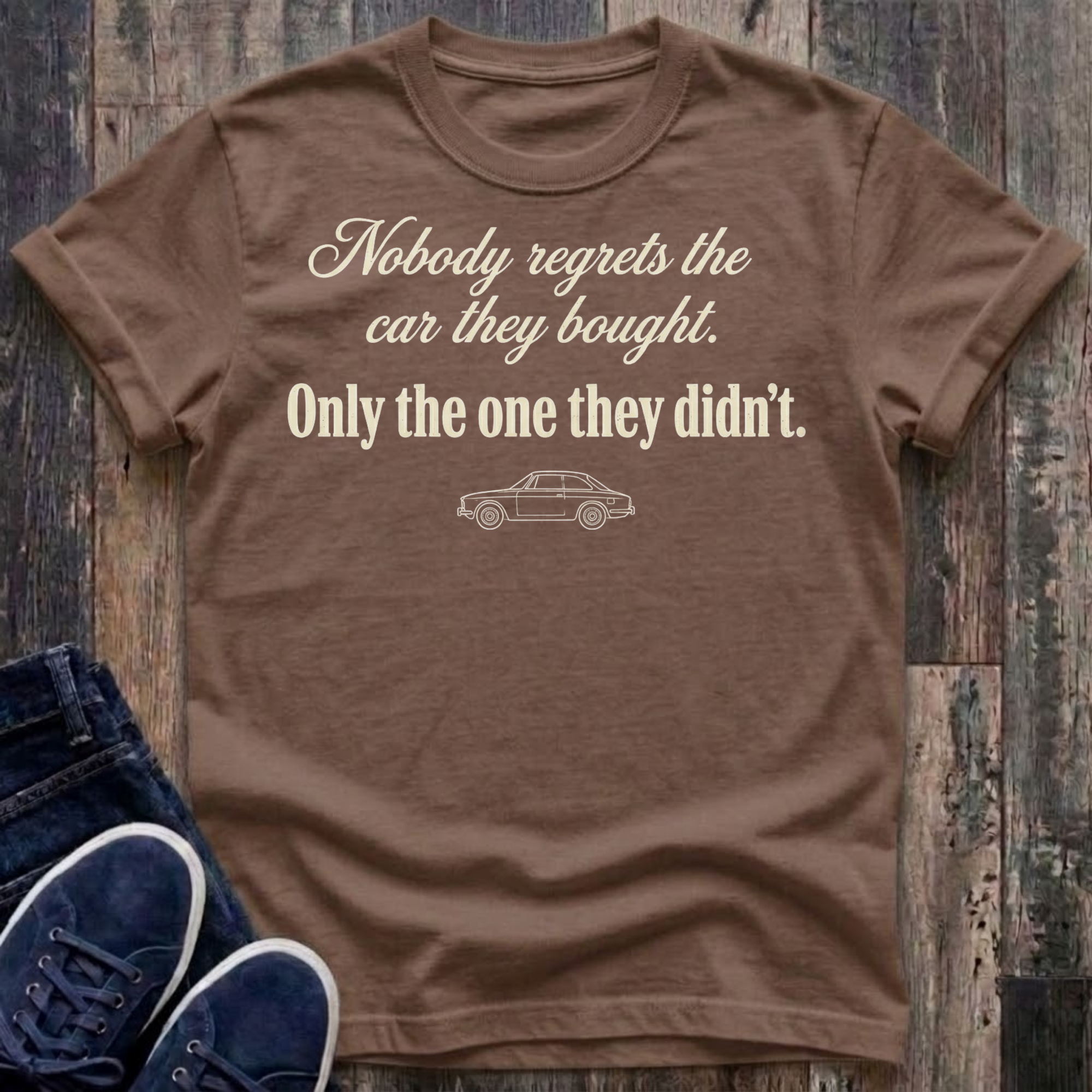 Nobody Regrets The Car They Bought - Only The One They Didn't T-Shirt