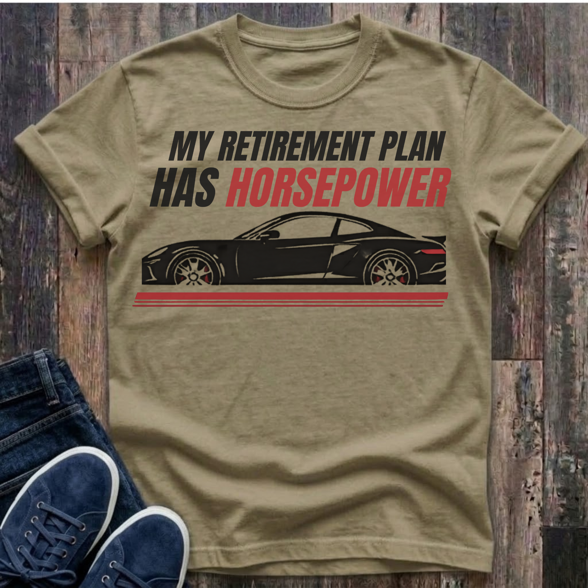 NEW Colors - My Retirement Plan Has Horsepower T-Shirt