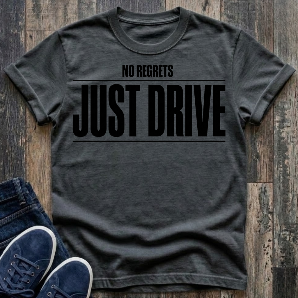 No Regrets JUST DRIVE Typography T-Shirt