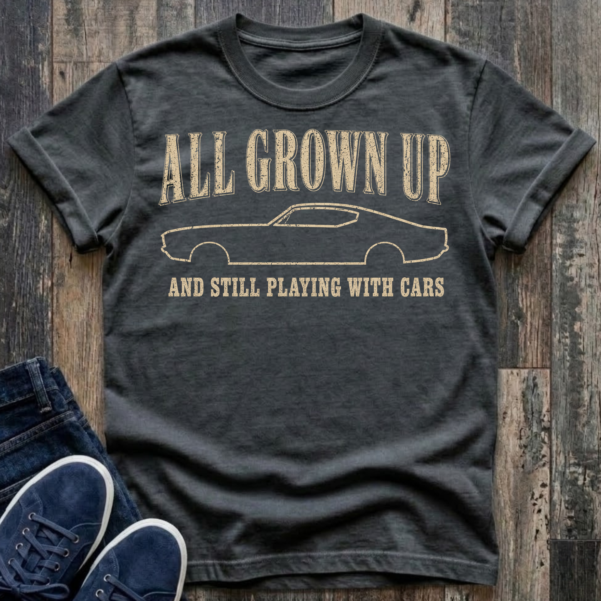 All Grown Up And Still Playing With Cars T-Shirt