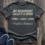 My Accountant Calls It A Crisis T-Shirt