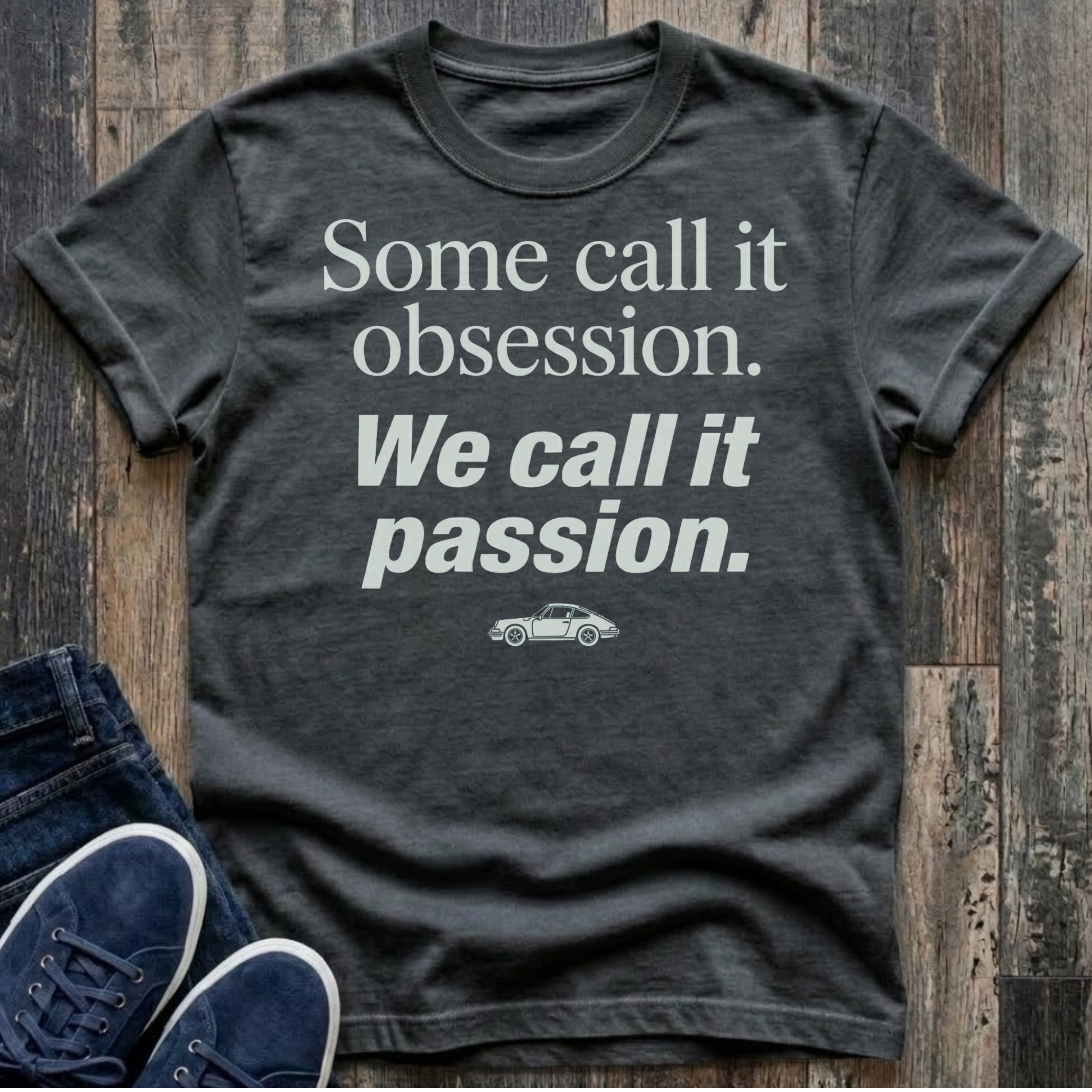 Some Call It Obsession. We Call It Passion. T-Shirt