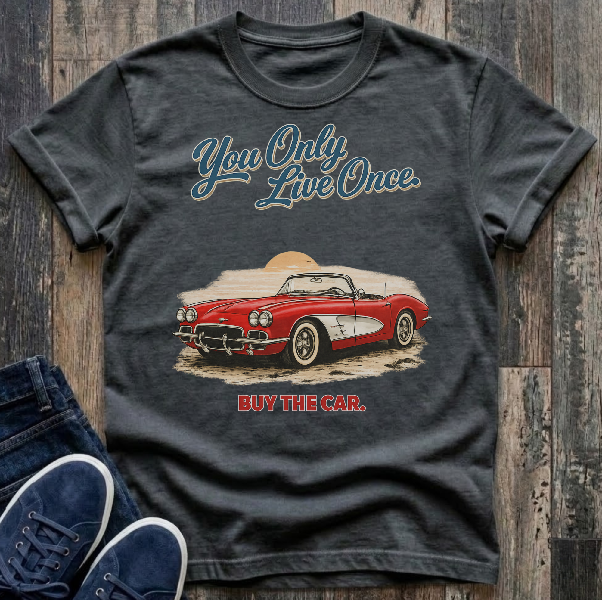 Buy The Car. You Only Live Once. T-Shirt