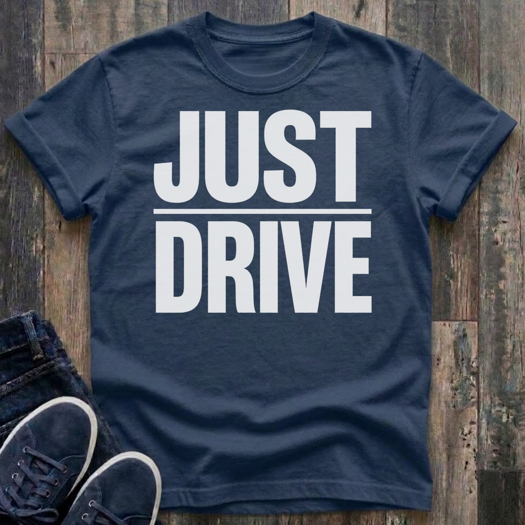 JUST DRIVE T-Shirt
