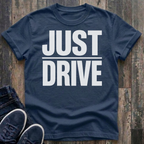 JUST DRIVE T-Shirt