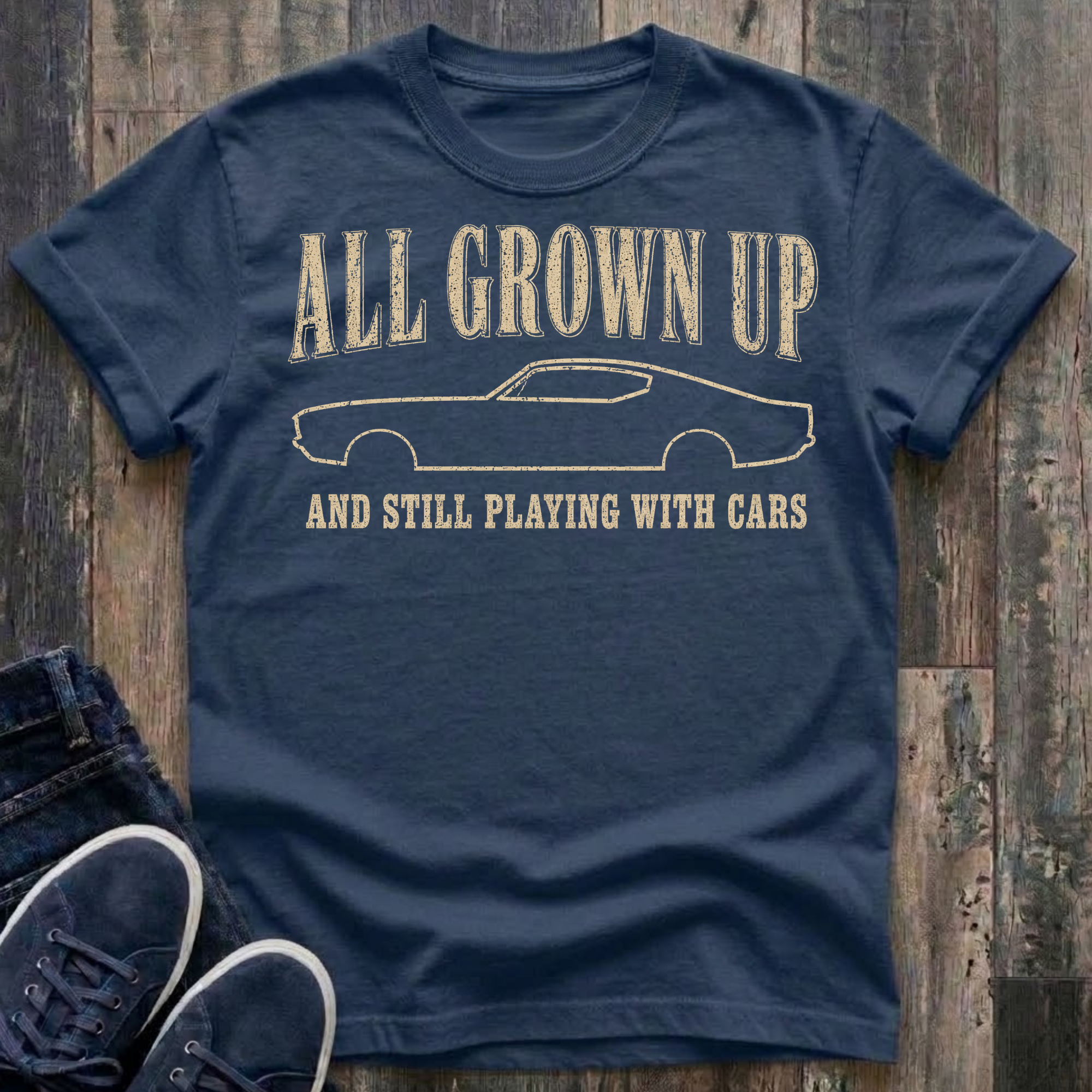 All Grown Up And Still Playing With Cars T-Shirt