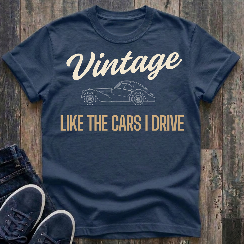 Vintage Like The Cars I Drive T-Shirt